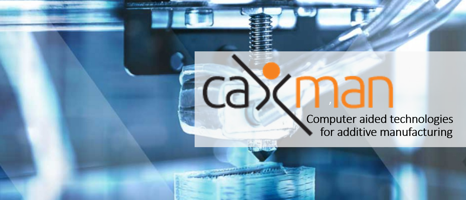 CAxMan: Computer Aided Technologies for Additive Manufacturing